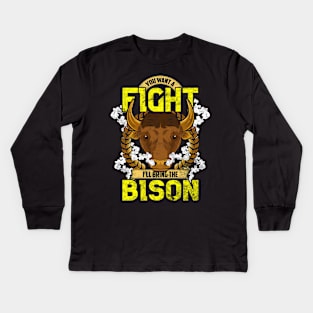 Want To Fight I'll Bring The Bison Funny American Bison Gift Kids Long Sleeve T-Shirt